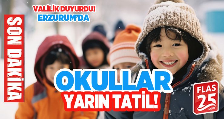 Valilik Duyurdu!”Erzurum’da Okullar Yarın Tatil..