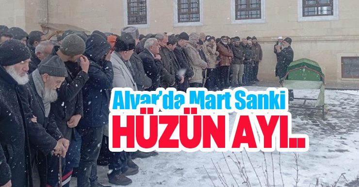 Alvar’da Mart sanki hüzün ayı…