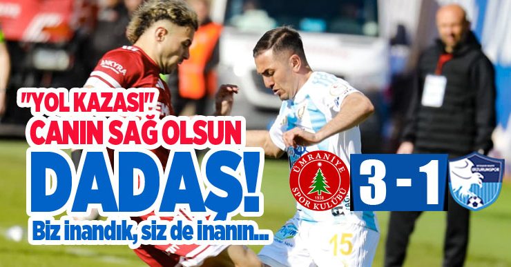 Canın sağ olsun Dadaş, biz şampiyonluğa inandık, siz de inanın…