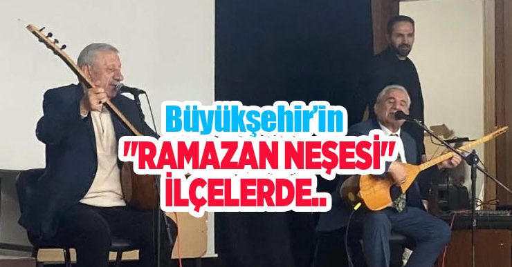 Büyükşehir’in “Ramazan Neşesi” ilçelerde..
