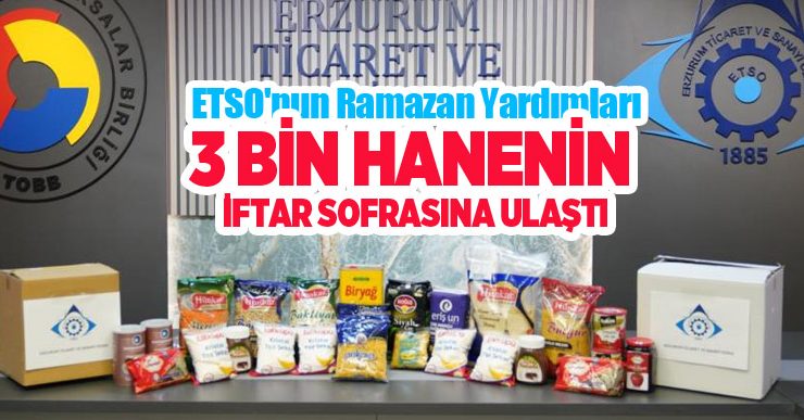 ETSO’nun Ramazan yardımları 3 bin hanenin iftar sofrasına ulaştı…