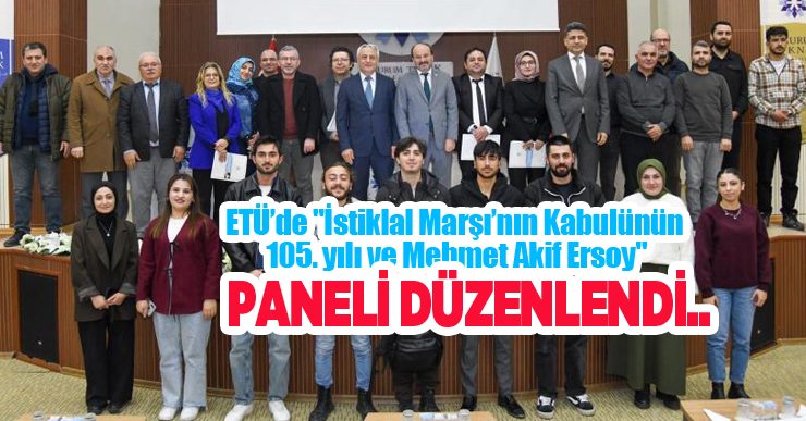 ETÜ’de “İstiklal Marşı’nın Kabulünün 105. yılı ve Mehmet Akif Ersoy” paneli düzenlendi…