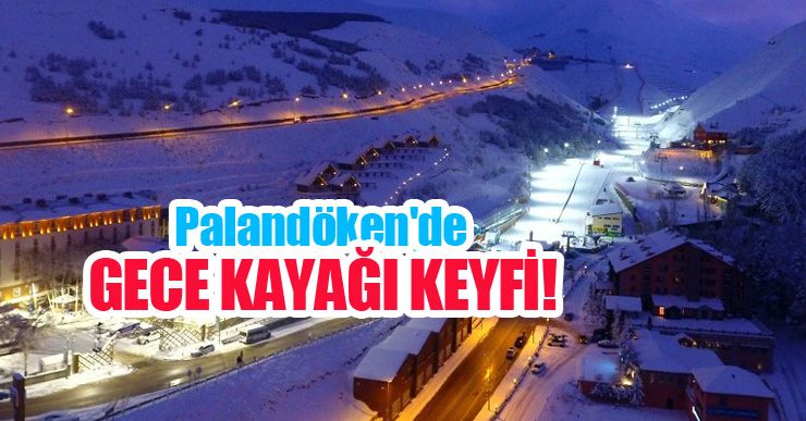Palandöken’de gece kayağı keyfi…