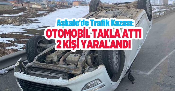 Aşkale’de trafik kazası: Otomobil takla attı, 2 kişi yaralandı…