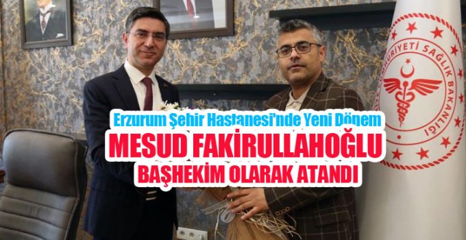 Erzurum Şehir Hastanesi’nde yeni dönem başhekim değişti..