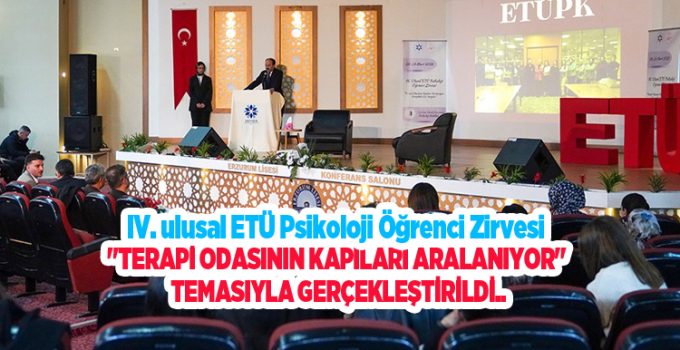 IV. ulusal ETÜ psikoloji öğrenci zirvesi “Terapi odasının kapıları aralanıyor” temasıyla gerçekleştirildi…