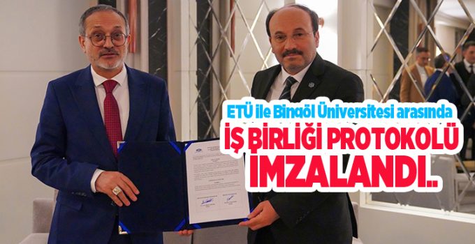 ETÜ ile Bingöl Üniversitesi arasında iş birliği protokolü imzalandı…