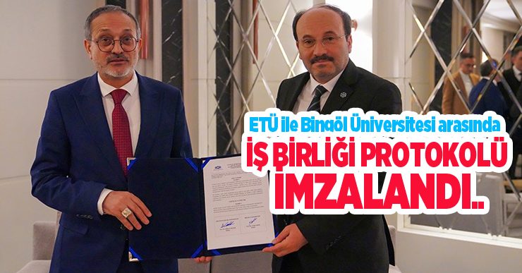 ETÜ ile Bingöl Üniversitesi arasında iş birliği protokolü imzalandı…
