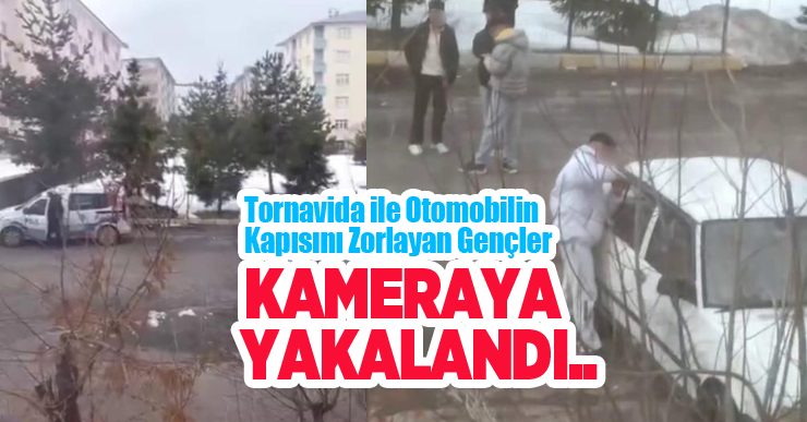 Tornavida ile otomobilin kapısını zorlayan gençler kameraya yakalandı…