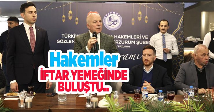 Hakemler iftar yemeğinde buluştu…