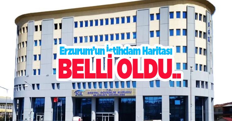 Erzurum’un istihdam haritası belli oldu…