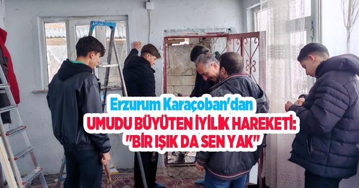 Erzurum Karaçoban’dan umudu büyüten iyilik hareketi: “Bir ışık da sen yak”