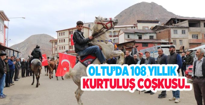Oltu’da 108 yıllık kurtuluş coşkusu…