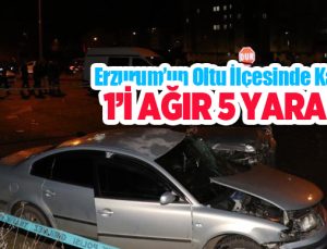 Erzurum’un Oltu ilçesinde kaza: 1’i ağır 5 yaralı..