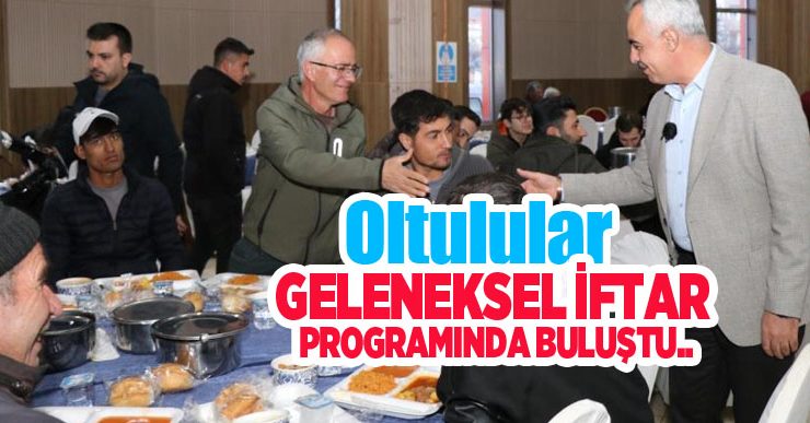 Oltulular geleneksel iftar programında buluştu…