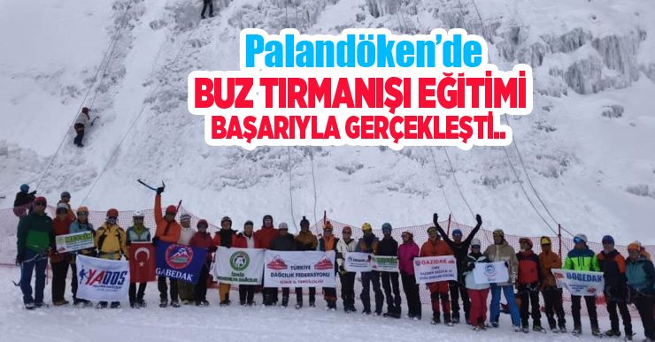 Palandöken’de buz tırmanışı eğitimi başarıyla gerçekleşti…