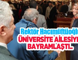 Rektör Hacımüftüoğlu, Üniversite ailesiyle bayramlaştı…