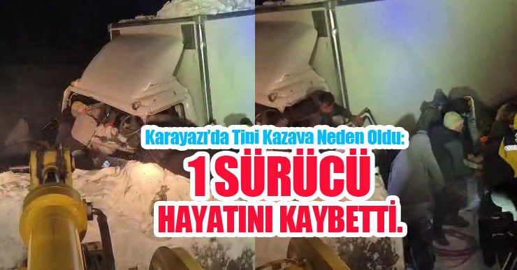 Karayazı’da tipi kazaya neden oldu: 1 ölü..