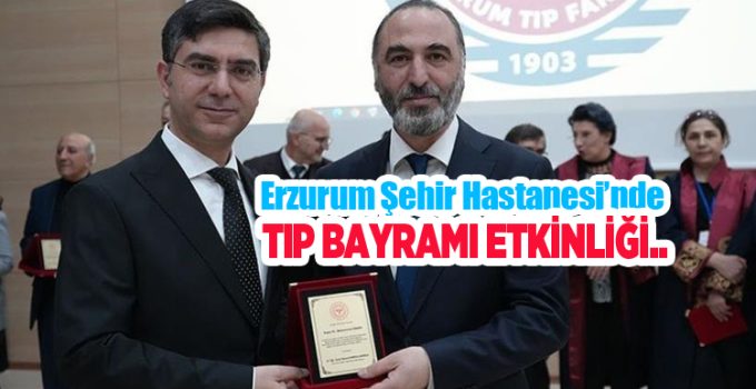 Erzurum Şehir Hastanesi’nde Tıp Bayramı etkinliği…