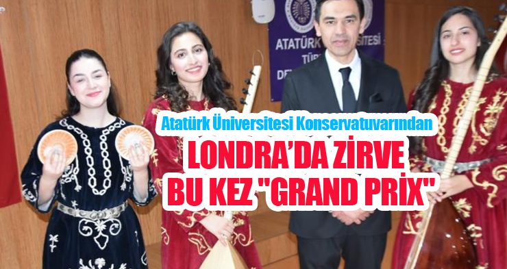 Atatürk Üniversitesi Konservatuvarından Londra’da zirve: Bu kez “Grand Prix”
