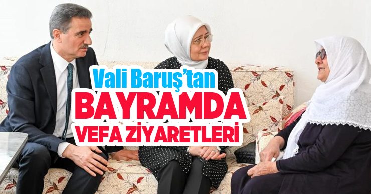 Vali Baruş’tan bayramda vefa ziyaretleri