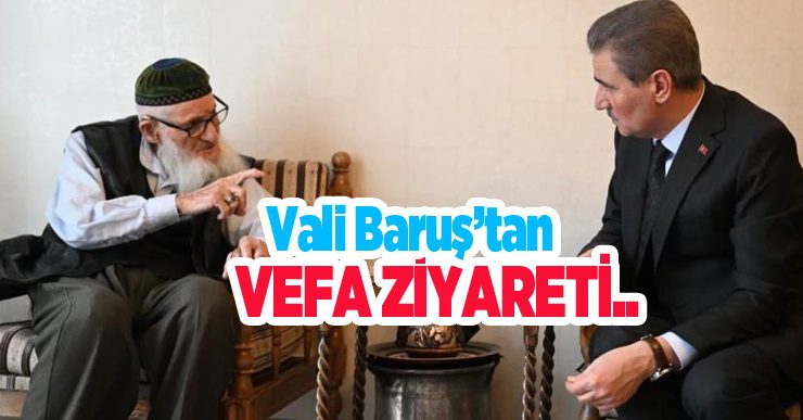 Vali Baruş’tan vefa ziyareti..
