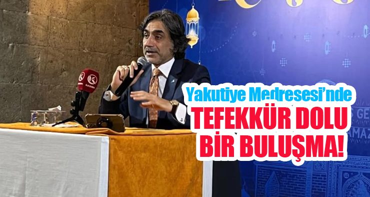 Yakutiye Medresesi’nde, tefekkür dolu bir buluşma…