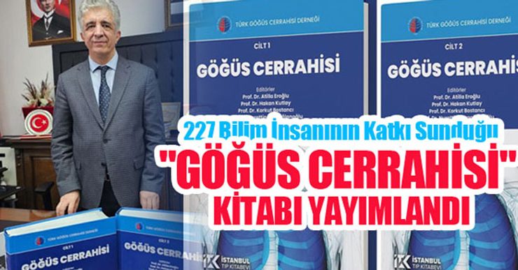 227 bilim insanının katkı sunduğu iki ciltlik “Göğüs Cerrahisi” kitabı yayımlandı..