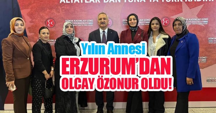 Yılın annesi; Erzurum’dan Olcay Özonur oldu…