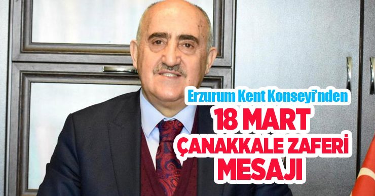 Erzurum Kent Konseyi’nden 18 Mart Şehitleri anma günü ve Çanakkale Deniz Zaferi mesajı…