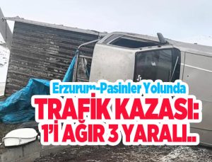 Erzurum-Pasinler yolunda trafik kazası: 1’i ağır 3 yaralı…