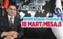 ASKON Başkanı Turan’dan 18 Mart Şehitleri Anma Günü ve Çanakkale Deniz Zaferi’nin 111’nci yıl dönümü mesajı…