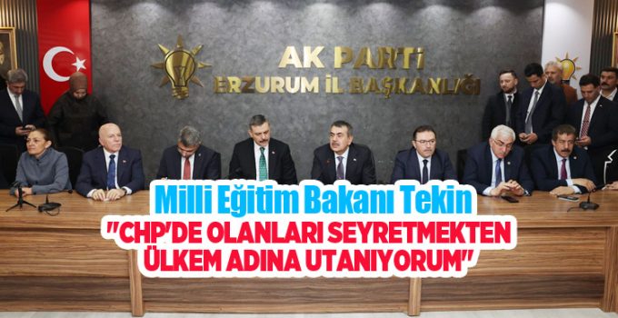 Milli Eğitim Bakanı Tekin: “CHP’de olanları seyretmekten ülkem adına utanıyorum”