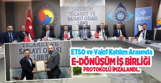 ETSO ve Vakıf Katılım Arasında e-dönüşüm iş birliği protokolü imzalandı..