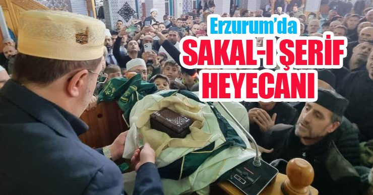 Erzurum’da Sakal-ı Şerif heyecanı