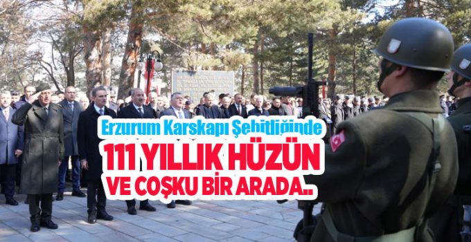 Erzurum Karskapı Şehitliğinde 111 yıllık hüzün ve coşku bir arada…