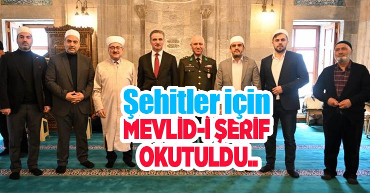 Şehitler için Mevlid-i Şerif okutuldu..