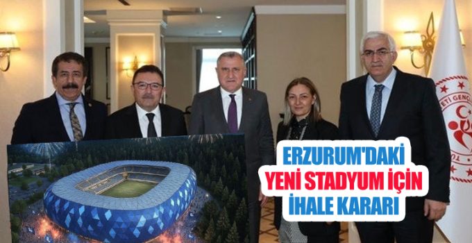 Erzurum’daki yeni stadyum için ihale kararı