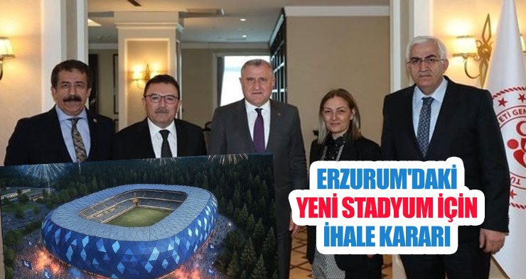 Erzurum’daki yeni stadyum için ihale kararı