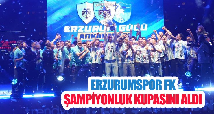 Erzurumspor FK şampiyonluk kupasını aldı