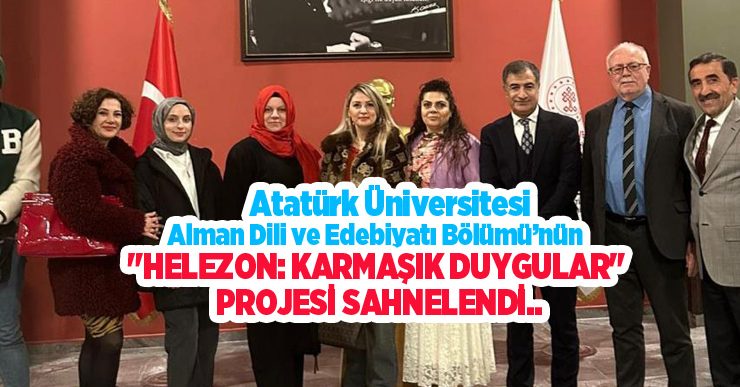 Atatürk Üniversitesi Alman Dili ve Edebiyatı Bölümü’nün “Helezon: Karmaşık Duygular” projesi sahnelendi…