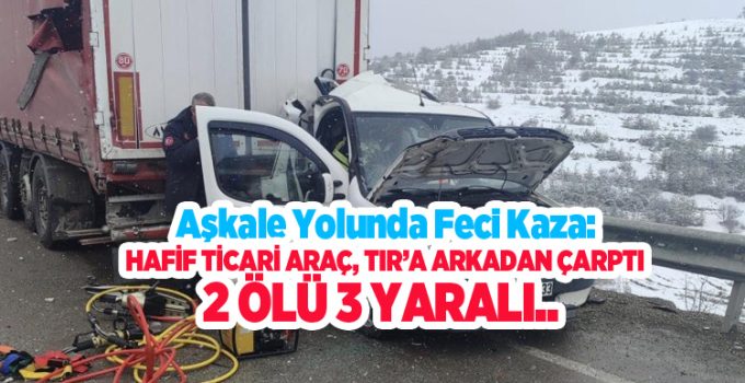 Aşkale yolunda feci kaza: Hafif Ticari araç, Tır’a arkadan çarptı, 2 ölü 3 yaralı..