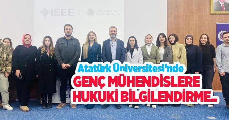 Atatürk Üniversitesi’nde genç mühendislere hukuki bilgilendirme…
