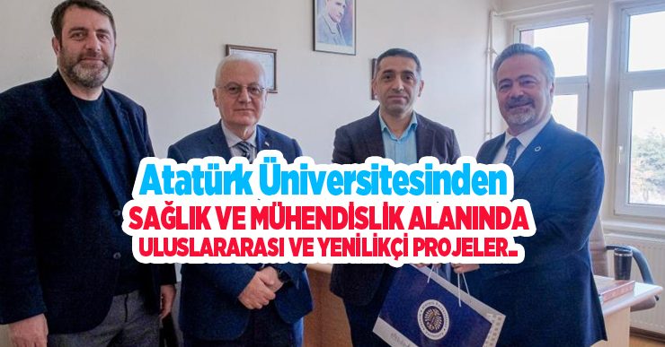 Atatürk Üniversitesinden sağlık ve mühendislik alanında uluslararası ve yenilikçi projeler..