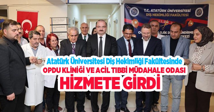 Atatürk Üniversitesi Diş Hekimliği Fakültesinde OPDU Kliniği ve Acil Tıbbi Müdahale Odası hizmete girdi…