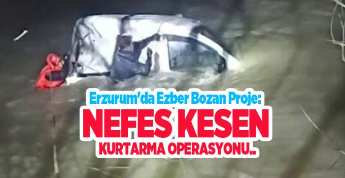 Erzurum’da nefes kesen kurtarma operasyonu…