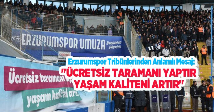 Erzurumspor tribünlerinden anlamlı mesaj: “Ücretsiz taramanı yaptır, yaşam kaliteni artır”