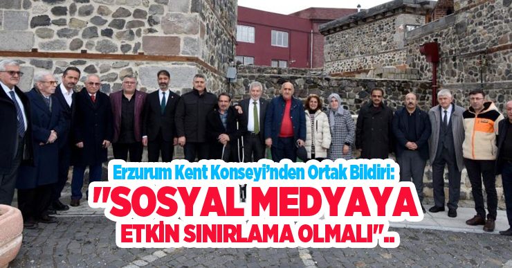 Erzurum Kent Konseyi’nden ortak bildiri: “Sosyal medyaya etkin sınırlama olmalı”