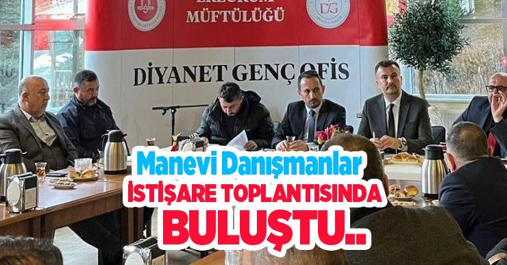 Manevi danışmanlar istişare toplantısında buluştu…
