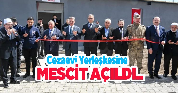 Cezaevi yerleşkesine mescit açıldı…